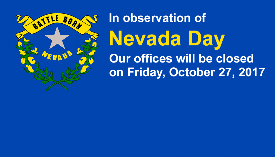 Offices Closed Friday, 10/27/17, in Observation of the Nevada Day